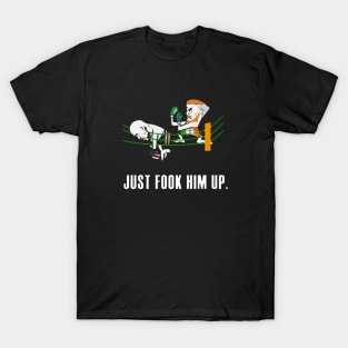 fook him up T-Shirt